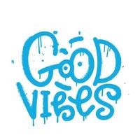 goede vibes - gespoten lettertypegraffiti met overspray in zwart over wit. getextureerde inscriptie decoratieve belettering vandaal street art op de stadsmuur. vector hand getekende illustratie.