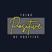 denk positief wees positief typografie t-shirtontwerp vector