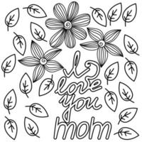 ik hou van je mama, cadeaubon met bloemen en bladeren voor moederdag, vakantie kleurplaat vector