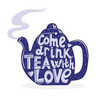 belettering is een handgetekende belettering. inscriptie - kom en drink thee met liefde. blauwe theepot met stoom. vector