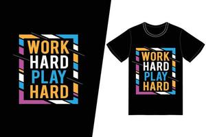 werk hard, speel hard t-shirtontwerp. dag van de arbeid t-shirt ontwerp vector. voor t-shirt print en ander gebruik. vector