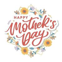 gelukkige moederdag belettering. handgemaakte kalligrafie vectorillustratie. moederdagkaart met bloemen vector