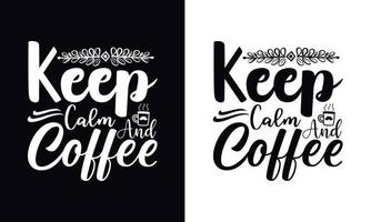 blijf kalm en koffie. koffie t-shirt vector ontwerpsjabloon. ontwerpsjabloon voor koffiekleding