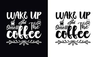 wakker worden en de koffie ruiken. koffie t-shirt vector ontwerpsjabloon. ontwerpsjabloon voor koffiekleding