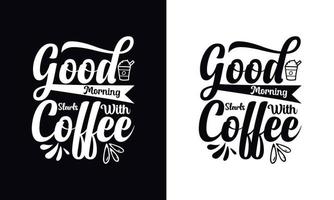 goedemorgen begint met koffie. koffie t-shirt vector ontwerpsjabloon. ontwerpsjabloon voor koffiekleding