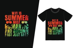 waarom is zomermist romantisch en herfstmist gewoon een triest t-shirtontwerp. zomer t-shirt ontwerp vector. voor t-shirt print en ander gebruik. vector