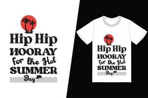 hip, hip, hoera voor het t-shirtontwerp van de hete zomerdag. zomer t-shirt ontwerp vector. voor t-shirt print en ander gebruik. vector