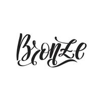 bronzen. inspirerende handgeschreven penseelbelettering. vector kalligrafie stock illustratie geïsoleerd op een witte achtergrond. typografie voor banners, badges, ansichtkaarten, tshirts, prints.