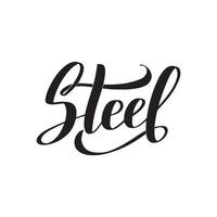 staal. inspirerende handgeschreven penseelbelettering. vector kalligrafie stock illustratie geïsoleerd op een witte achtergrond. typografie voor banners, badges, ansichtkaarten, tshirts, prints.