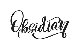 obsidiaan. inspirerende handgeschreven penseelbelettering. vector kalligrafie stock illustratie geïsoleerd op een witte achtergrond. typografie voor banners, badges, ansichtkaarten, tshirts, prints.