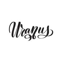 Uranus. handgeschreven inspirerende belettering geïsoleerd op een witte achtergrond. vector kalligrafie stock illustratie, sjabloon voor poster, sociaal netwerk, banner, kaarten.