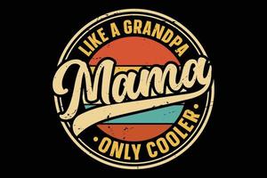 als een opa mama alleen koeler vintage badge t-shirt vector