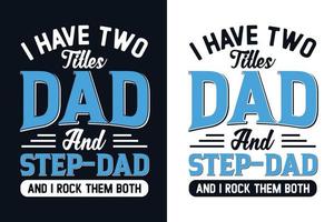 ik heb twee titels vader en stiefvader en ik rock ze allebei vaderdag t-shirtontwerp vector
