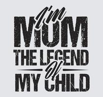 ik ben moeder de legende van mijn kind moederdag tshirt ontwerp vector