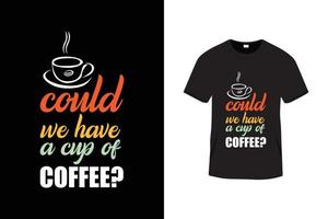 creatieve typografie belettering t-shirtontwerp met koffiekopje vector