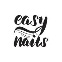 inspirerende handgeschreven borstel belettering gemakkelijke nagels. vector kalligrafie illustratie geïsoleerd op een witte achtergrond. typografie voor banners, badges, ansichtkaarten, tshirts, prints.