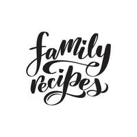 inspirerende handgeschreven familierecepten met penseelbelettering. vector kalligrafie stock illustratie geïsoleerd op een witte achtergrond. typografie voor banners, badges, ansichtkaarten, tshirts, prints.