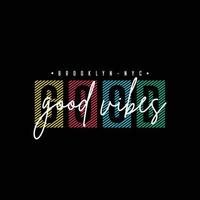 good vibes typografie t-shirt citaten en kledingontwerp vector