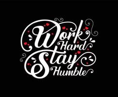 werk hard blijf bescheiden kalligrafie vector t-shirt ontwerp