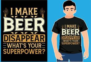 ik laat bier verdwijnen, wat is jouw superkracht. typografie t-shirt. bier liefhebber shirt. vector