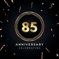 85 jaar Jubileumfeest met cirkelframe en gouden confetti geïsoleerd op zwarte achtergrond. vectorontwerp voor wenskaart, verjaardagsfeestje, bruiloft, evenementfeest. 85 jaar jubileumlogo. vector