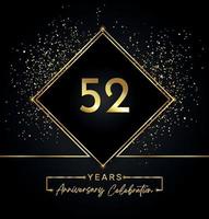 52 jaar Jubileumfeest met gouden frame en gouden Glitters op zwarte achtergrond. vectorontwerp voor wenskaart, verjaardagsfeestje, bruiloft, evenementfeest, uitnodiging. 52 jaar jubileumlogo. vector