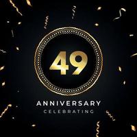 49 jaar Jubileumfeest met cirkelframe en gouden confetti geïsoleerd op zwarte achtergrond. vectorontwerp voor wenskaart, verjaardagsfeestje, bruiloft, evenementfeest. 49 jaar jubileumlogo. vector