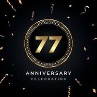 77 jaar Jubileumfeest met cirkelframe en gouden confetti geïsoleerd op zwarte achtergrond. vectorontwerp voor wenskaart, verjaardagsfeestje, bruiloft, evenementfeest. 77 jaar jubileumlogo. vector