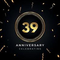 39 jaar Jubileumfeest met cirkelframe en gouden confetti geïsoleerd op zwarte achtergrond. vectorontwerp voor wenskaart, verjaardagsfeestje, bruiloft, evenementfeest. 39 jaar jubileumlogo. vector