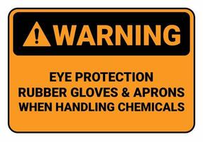 veiligheidsteken oogbescherming rubberen handschoenen en schorten bij het omgaan met chemicaliën. osha en ansi standaard teken. vector