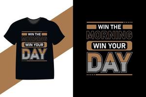 win de ochtend win de dag motiverende citaat typografie t-shirtontwerp. ook te gebruiken voor mokken, draagtassen, hoeden, kaarten, stickers, print en merchandise vector