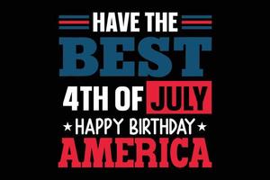 heb de beste 4 juli gelukkige verjaardag amerika t-shirt vector