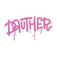 dauther - graffititekst voor t-shirtontwerp. enkel woord in roze over wit gespoten. inscriptie vandaal street art gratis wilde stijl. getextureerde vectorillustratie. concept van familie vector