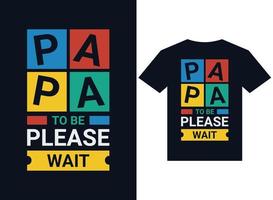 papa to be, even geduld a.u.b. t-shirt ontwerp typografie vector illustratie bestanden