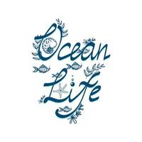 oceaanleven - handgetekende letters met nautische elementen in Scandinavische stijl. zeeschelp, zeewier, zeester en vis. blauwe en blauwe vectorillustratie vector