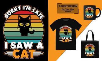 sorry ik ben laat ik zag een kat t-shirt ontwerp kat t-shirt ontwerp kat vector dier vector t-shirt ontwerp
