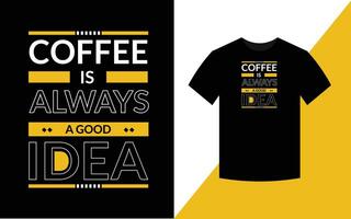 koffie is altijd een goed idee, moderne typografie t-shirt ontwerpsjabloon vector