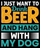 ik wil gewoon bier drinken en rondhangen met mijn hond vector
