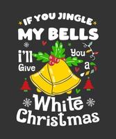 als je mijn bellen laat rinkelen, zal ik je een witte kerst-mannen-t-shirt geven vector
