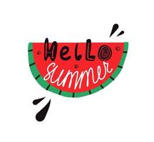 watermeloenschijfje en handgemaakte belettering hallo zomer. handgetekende vectorbelettering om af te drukken, t-shirt, poster, typografieontwerp vector