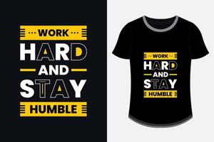 werk hard en blijf bescheiden moderne inspirerende citaten t-shirtontwerp afdrukbare premium vector