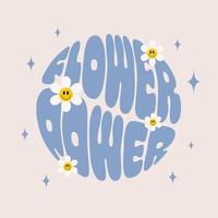 retro flower power slogan met lachende bloemen in ronde vorm. trendy groovy printontwerp voor posters, kaarten, t-shirts in stijl 60s, 70s. vector illustratie