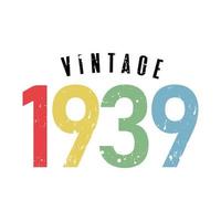 vintage 1939, geboren in 1939 verjaardag typografie ontwerp vector
