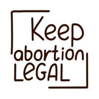 houd abortus legale slogan voor protestevenement. handgeschreven zin vectorillustratie. geïsoleerd op een witte achtergrond. vector