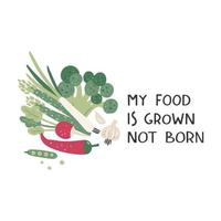 mijn eten is gegroeid niet geboren. handgeschreven veganistische slogan met verschillende groenten. handgetekende illustratie voor kaart, t-shirt, tasprint, poster vector