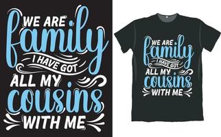 we zijn familie, ik heb al mijn neven en nichten bij me t-shirtontwerp vector