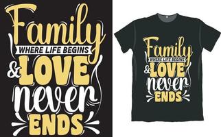 familie waar het leven begint en liefde nooit eindigt t-shirtontwerp vector