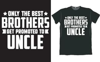 alleen de beste broers worden gepromoveerd tot oom t-shirtontwerp vector