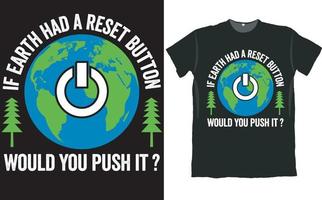 als de aarde een resetknop had, zou je er dan op drukken t-shirtontwerp? vector