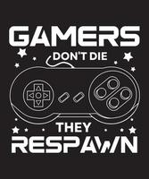 gamers gaan niet dood, ze respawnen gaming-t-shirtontwerp vector